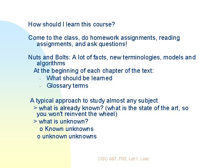 How should I learn this course? Come to the class, do homework assignments, reading