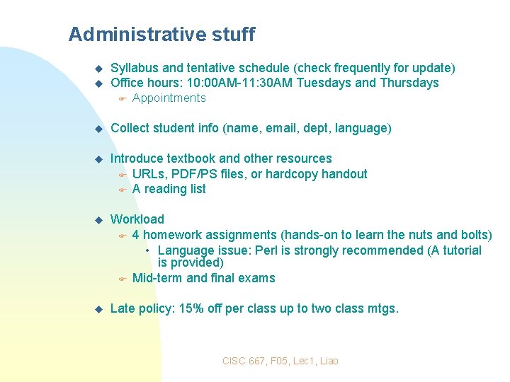 Administrative stuff u u Syllabus and tentative schedule (check frequently for update) Office hours: