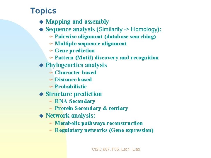Topics Mapping and assembly u Sequence analysis (Similarity -> Homology): u Pairwise alignment (database