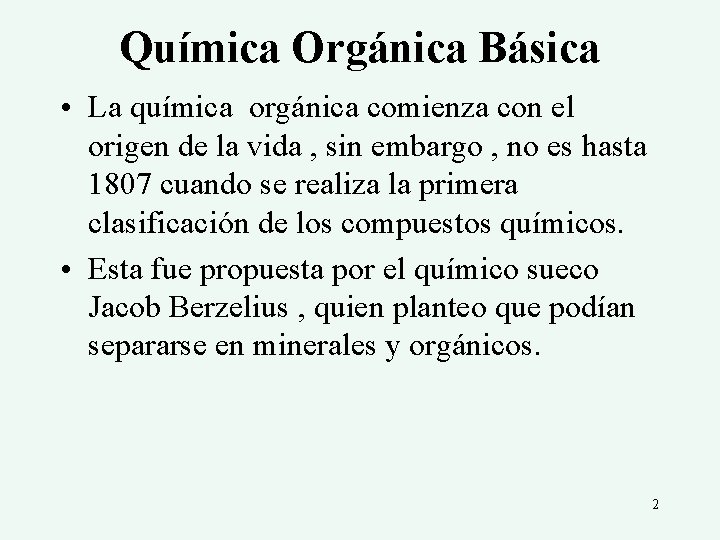 Química Orgánica Básica • La química orgánica comienza con el origen de la vida