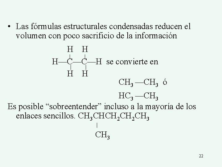  • Las fórmulas estructurales condensadas reducen el volumen con poco sacrificio de la