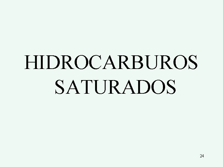 HIDROCARBUROS SATURADOS 24 