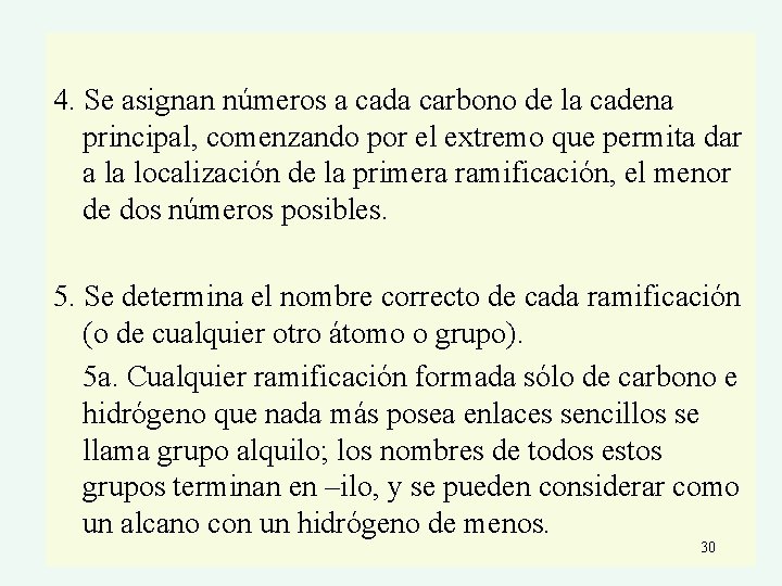 4. Se asignan números a cada carbono de la cadena principal, comenzando por el