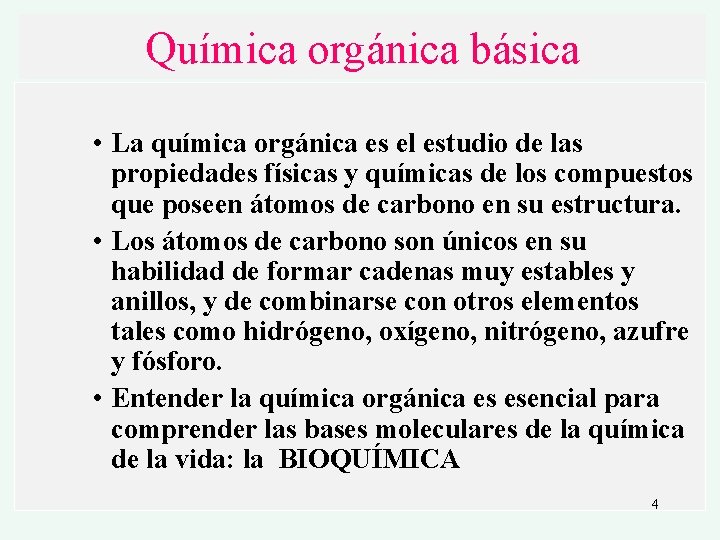 Química orgánica básica • La química orgánica es el estudio de las propiedades físicas