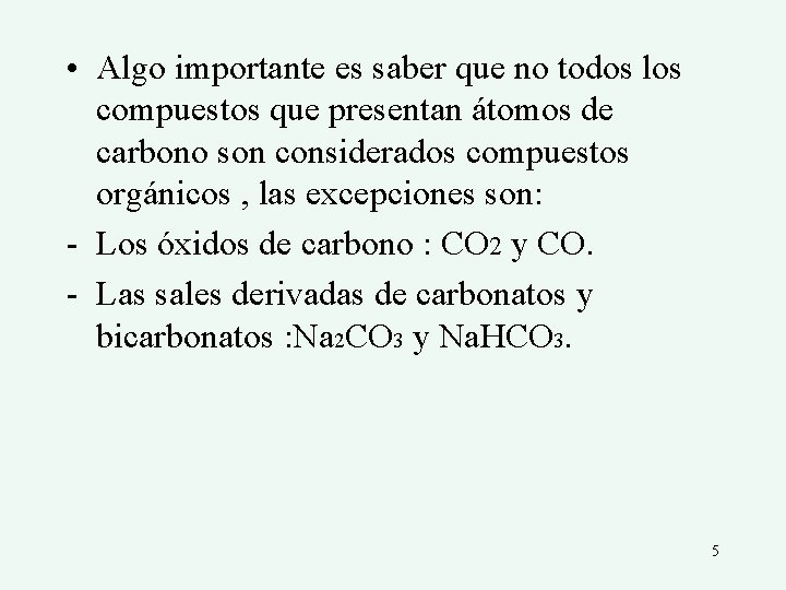  • Algo importante es saber que no todos los compuestos que presentan átomos