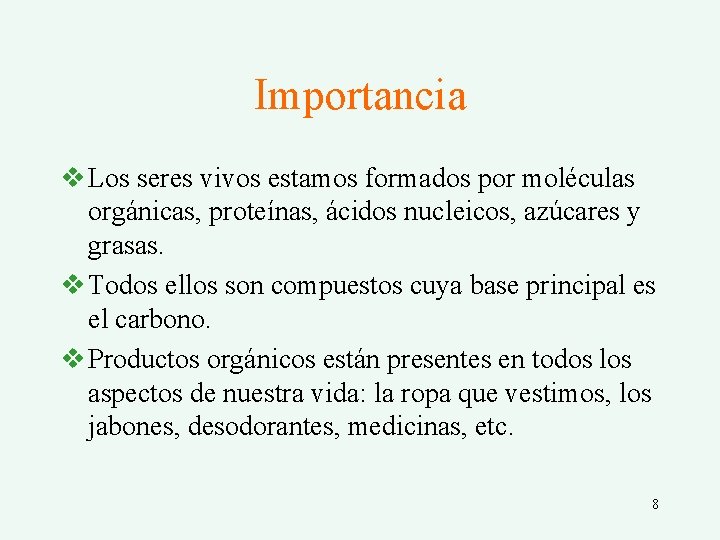 Importancia v Los seres vivos estamos formados por moléculas orgánicas, proteínas, ácidos nucleicos, azúcares