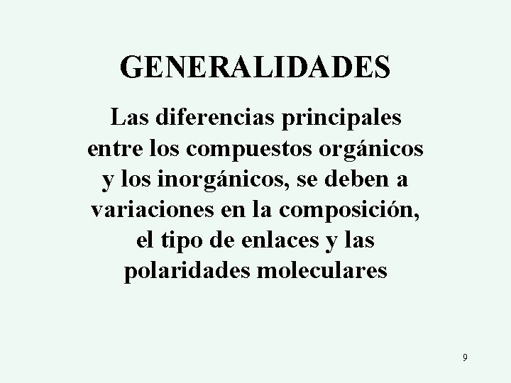 GENERALIDADES Las diferencias principales entre los compuestos orgánicos y los inorgánicos, se deben a
