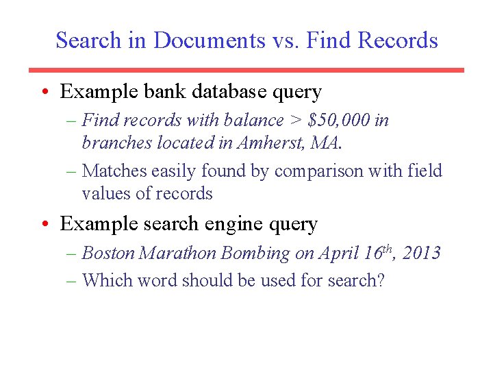 Search in Documents vs. Find Records • Example bank database query – Find records