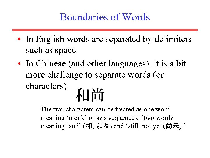 Boundaries of Words • In English words are separated by delimiters such as space