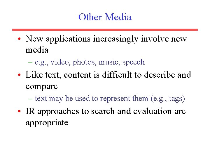 Other Media • New applications increasingly involve new media – e. g. , video,