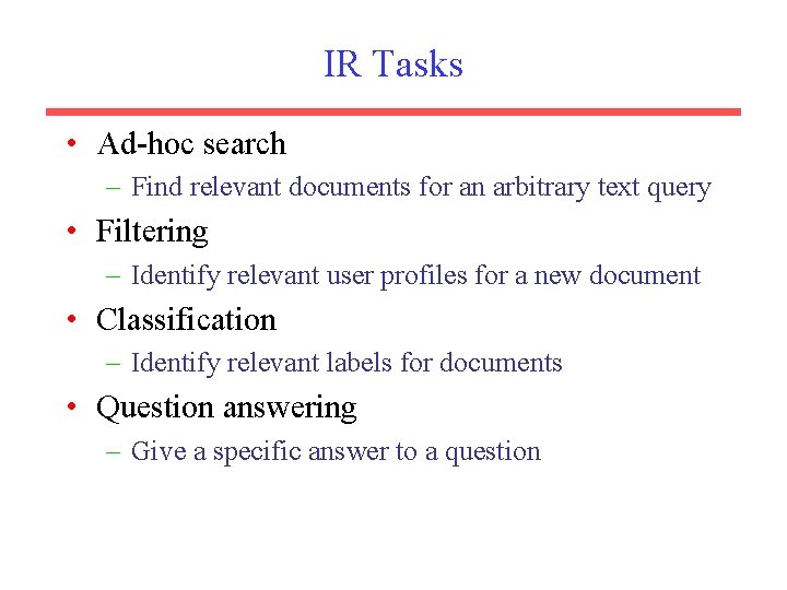 IR Tasks • Ad-hoc search – Find relevant documents for an arbitrary text query
