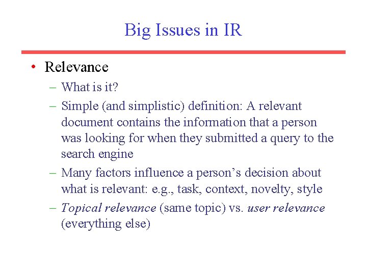 Big Issues in IR • Relevance – What is it? – Simple (and simplistic)