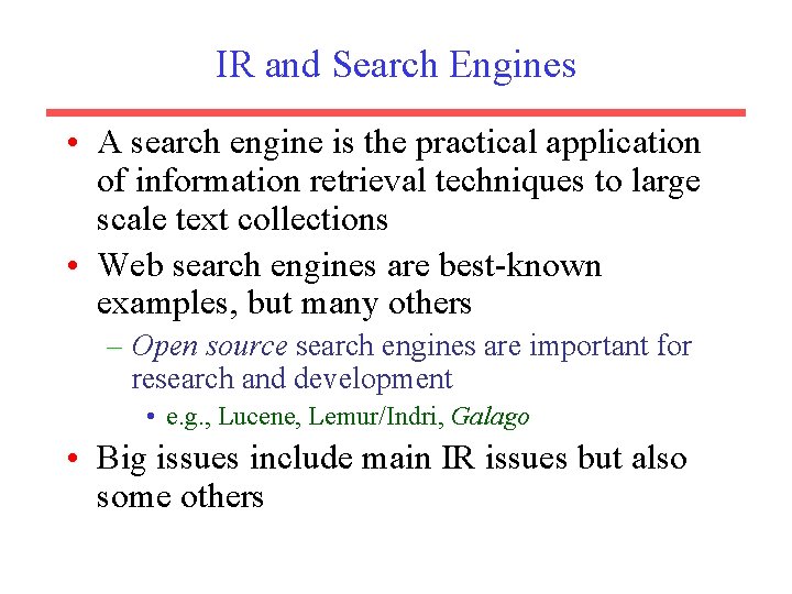IR and Search Engines • A search engine is the practical application of information