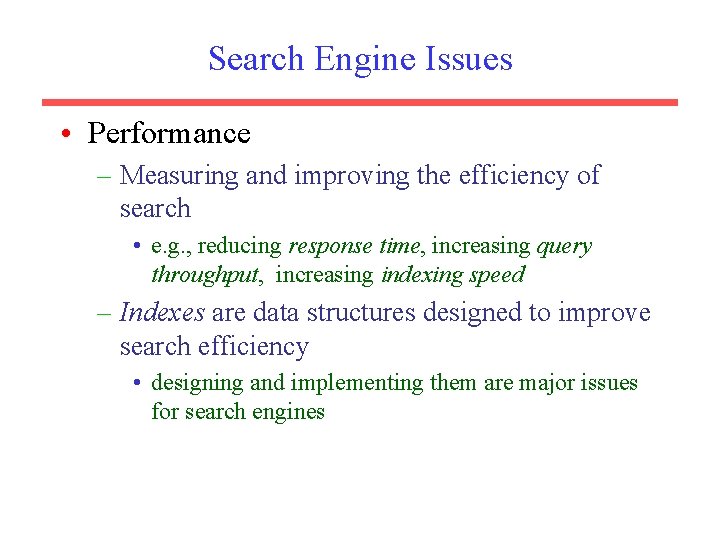 Search Engine Issues • Performance – Measuring and improving the efficiency of search •