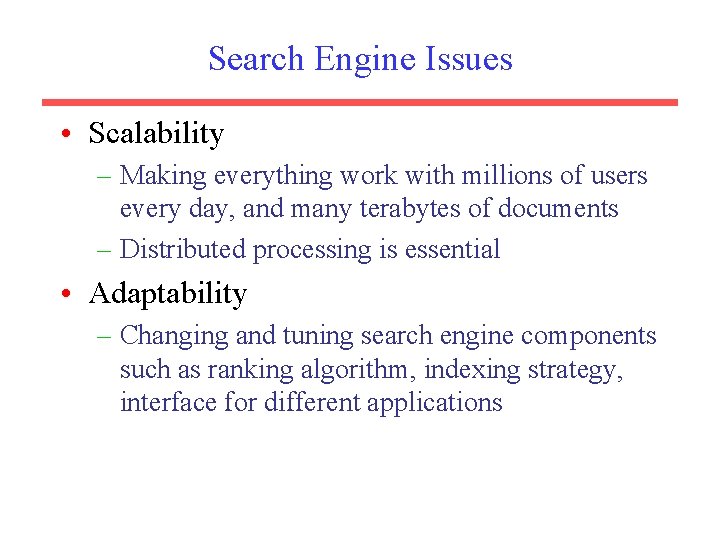 Search Engine Issues • Scalability – Making everything work with millions of users every