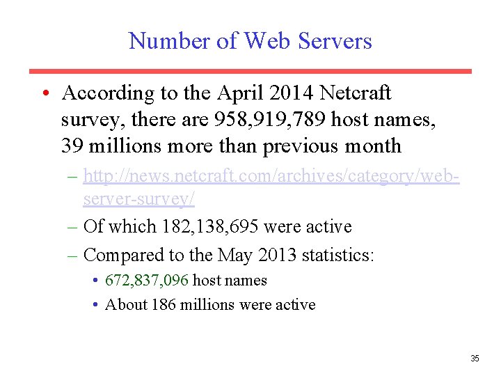 Number of Web Servers • According to the April 2014 Netcraft survey, there are