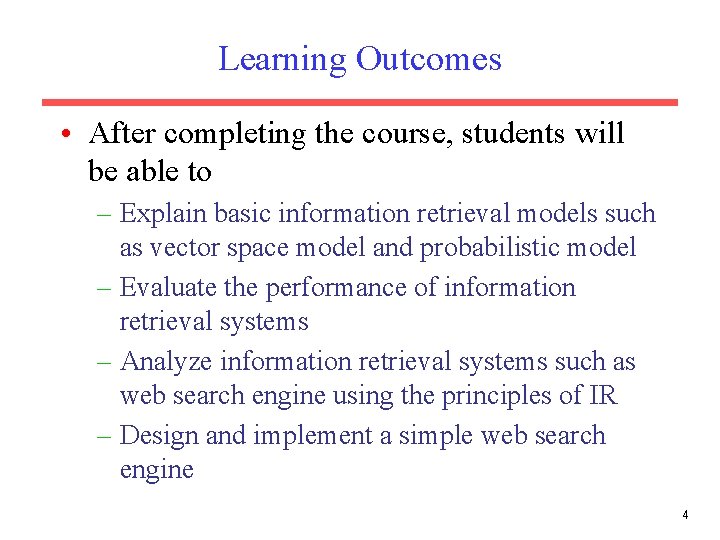 Learning Outcomes • After completing the course, students will be able to – Explain