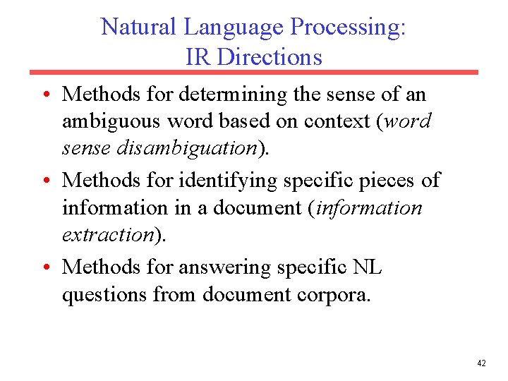 Natural Language Processing: IR Directions • Methods for determining the sense of an ambiguous