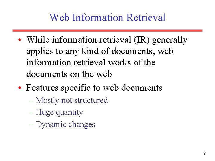 Web Information Retrieval • While information retrieval (IR) generally applies to any kind of