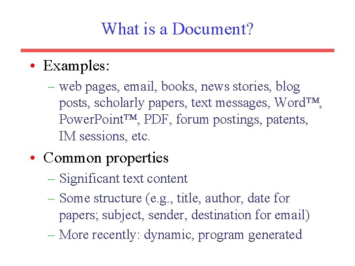 What is a Document? • Examples: – web pages, email, books, news stories, blog