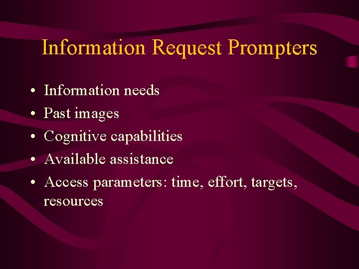 Information Request Prompters • • • Information needs Past images Cognitive capabilities Available assistance
