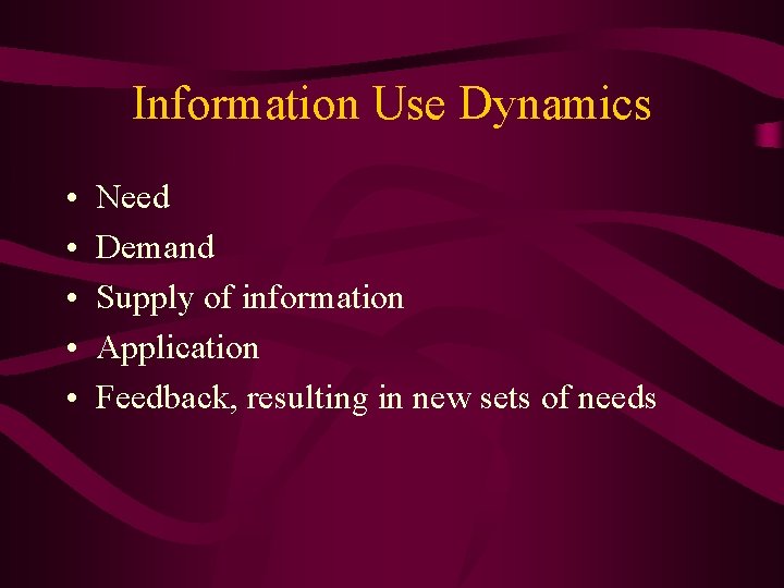 Information Use Dynamics • • • Need Demand Supply of information Application Feedback, resulting