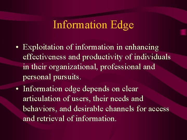 Information Edge • Exploitation of information in enhancing effectiveness and productivity of individuals in