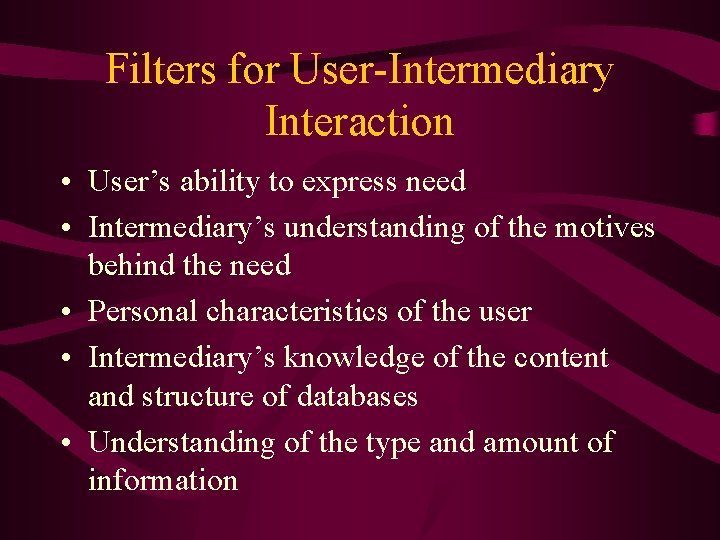 Filters for User-Intermediary Interaction • User’s ability to express need • Intermediary’s understanding of