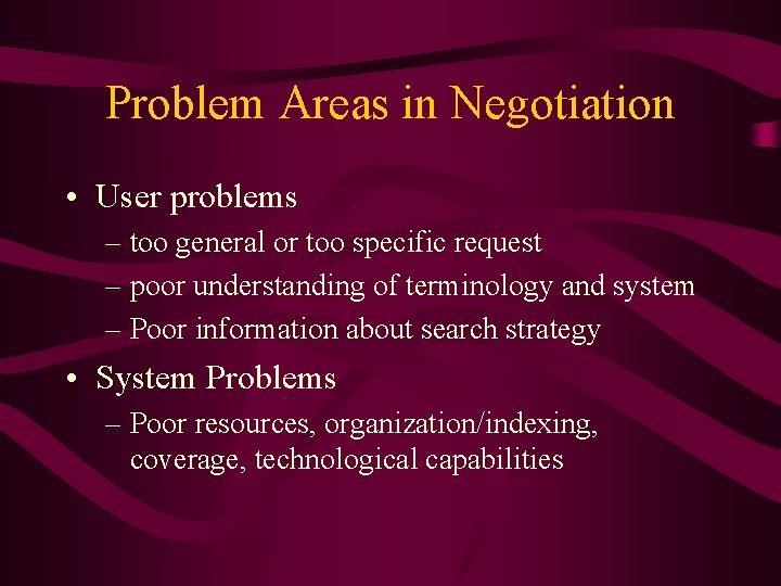 Problem Areas in Negotiation • User problems – too general or too specific request