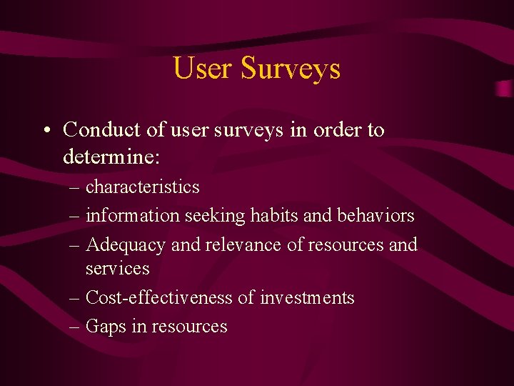 User Surveys • Conduct of user surveys in order to determine: – characteristics –