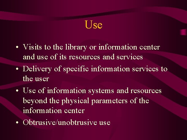 Use • Visits to the library or information center and use of its resources