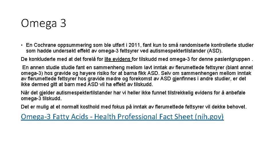 Omega 3 • En Cochrane oppsummering som ble utført i 2011, fant kun to