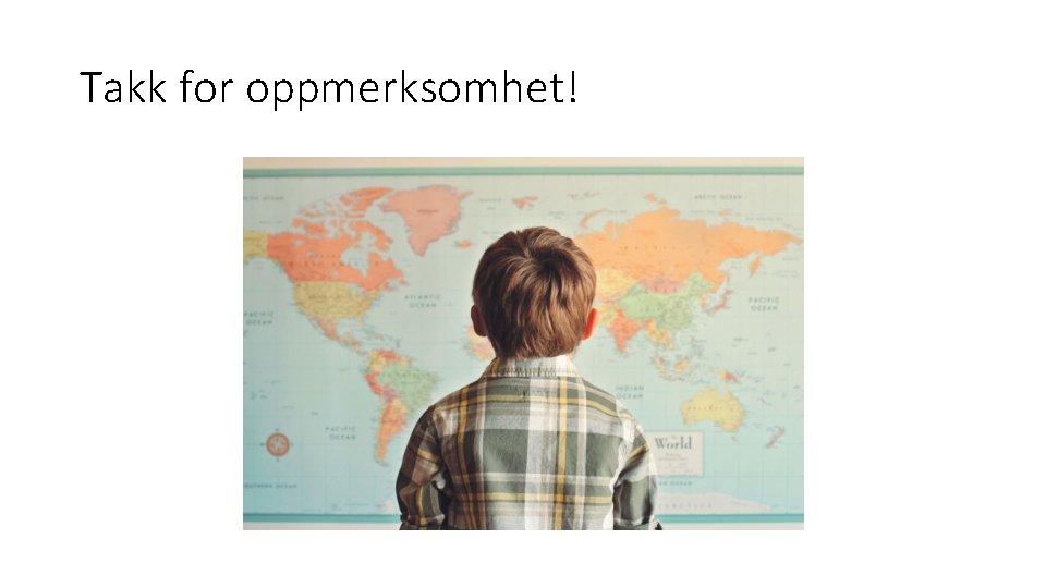 Takk for oppmerksomhet! 