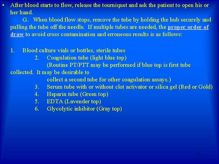 • After blood starts to flow, release the tourniquet and ask the patient • After blood starts to flow, release the tourniquet and ask the patient