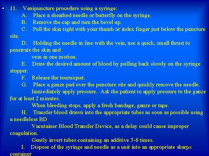 • 11. Venipuncture procedure using a syringe: A. Place a sheathed needle or • 11. Venipuncture procedure using a syringe: A. Place a sheathed needle or