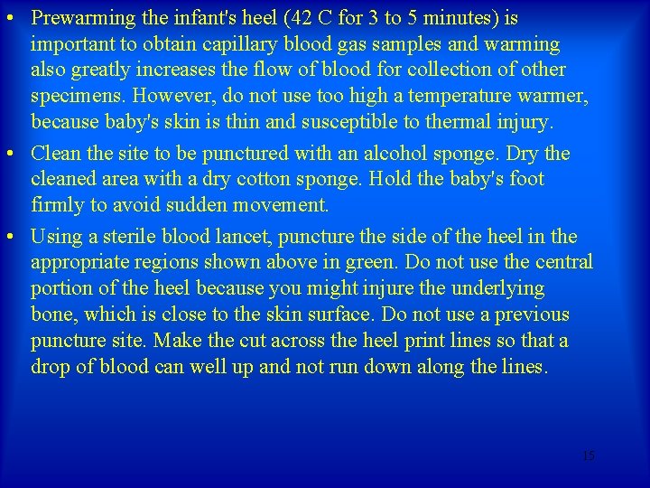 • Prewarming the infant's heel (42 C for 3 to 5 minutes) is • Prewarming the infant's heel (42 C for 3 to 5 minutes) is