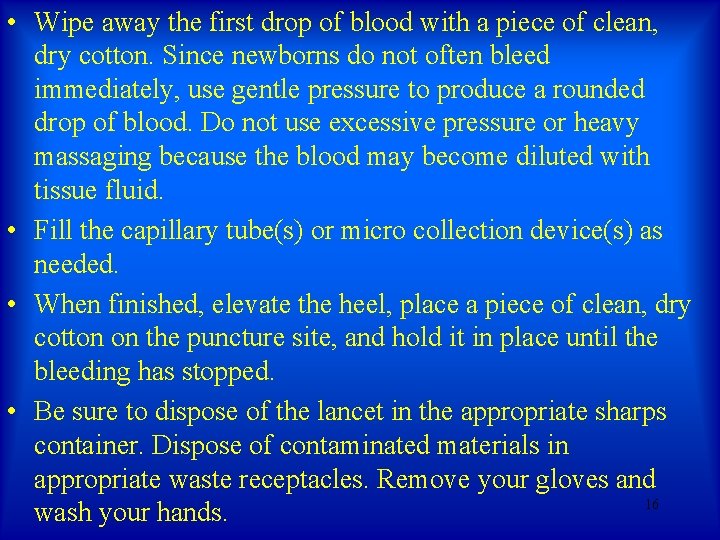 • Wipe away the first drop of blood with a piece of clean, • Wipe away the first drop of blood with a piece of clean,