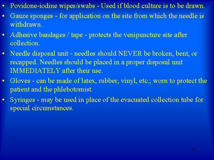 • Povidone-iodine wipes/swabs - Used if blood culture is to be drawn. • • Povidone-iodine wipes/swabs - Used if blood culture is to be drawn. •