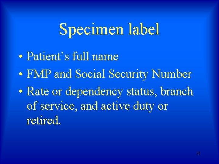 Specimen label • Patient’s full name • FMP and Social Security Number • Rate Specimen label • Patient’s full name • FMP and Social Security Number • Rate