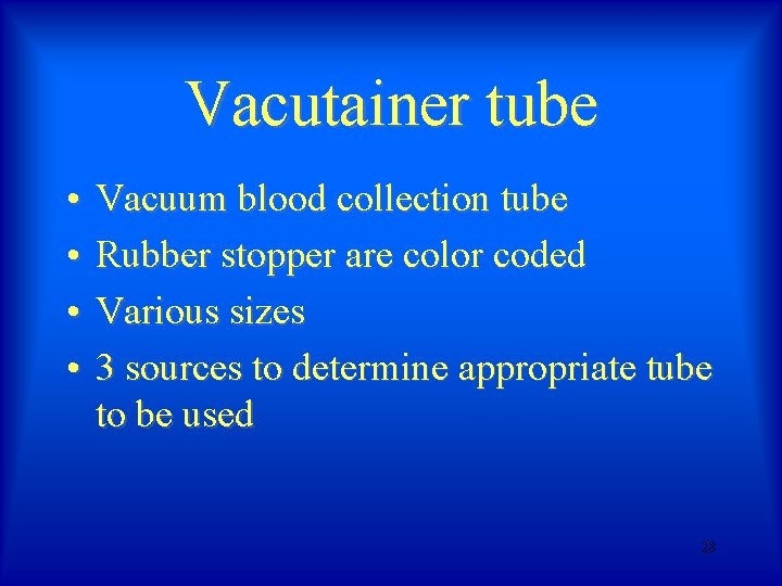 Vacutainer tube • • Vacuum blood collection tube Rubber stopper are color coded Various Vacutainer tube • • Vacuum blood collection tube Rubber stopper are color coded Various