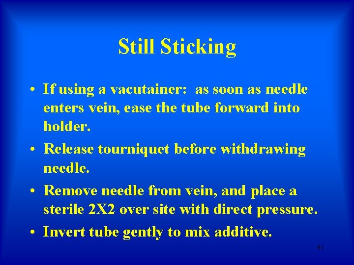 Still Sticking • If using a vacutainer: as soon as needle enters vein, ease Still Sticking • If using a vacutainer: as soon as needle enters vein, ease