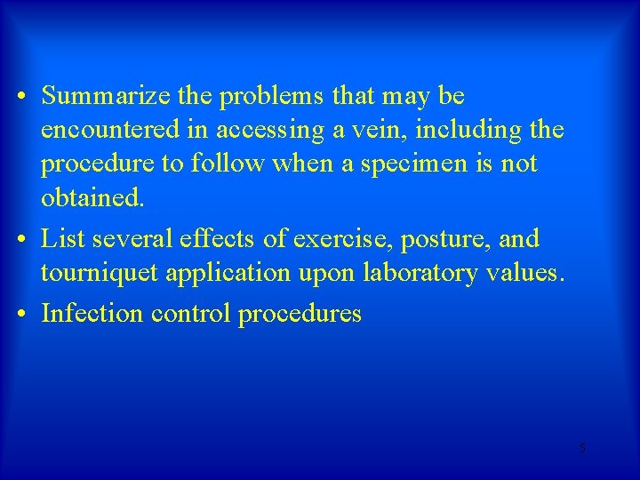 • Summarize the problems that may be encountered in accessing a vein, including • Summarize the problems that may be encountered in accessing a vein, including
