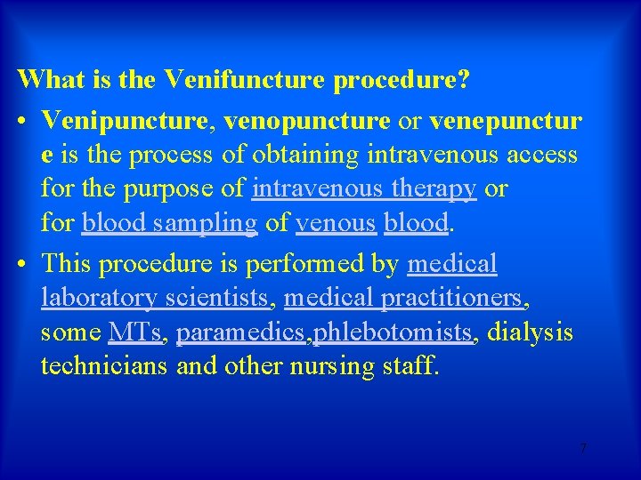 What is the Venifuncture procedure? • Venipuncture, venopuncture or venepunctur e is the process What is the Venifuncture procedure? • Venipuncture, venopuncture or venepunctur e is the process
