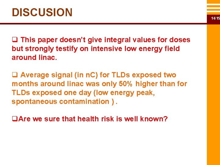 DISCUSION q This paper doesn’t give integral values for doses but strongly testify on