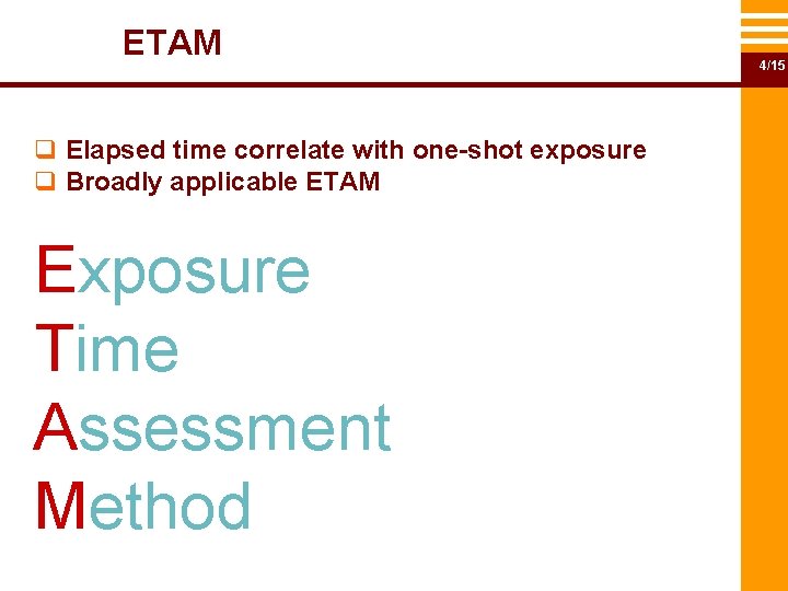 ETAM q Elapsed time correlate with one-shot exposure q Broadly applicable ETAM Exposure Time