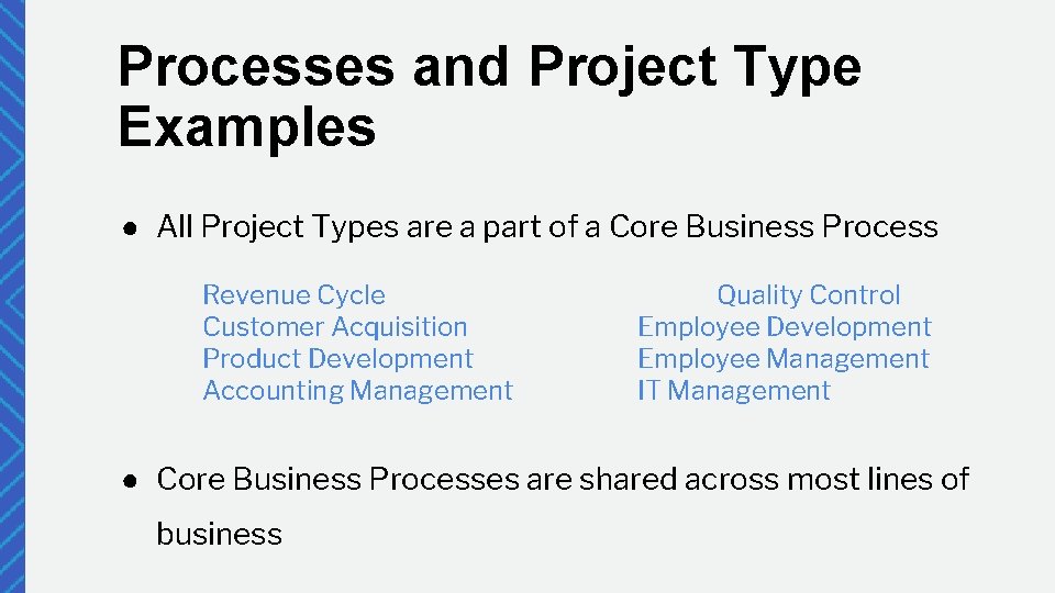 Processes and Project Type Examples ● All Project Types are a part of a