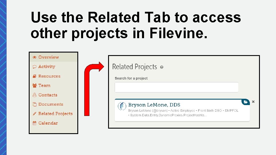 Use the Related Tab to access other projects in Filevine. 