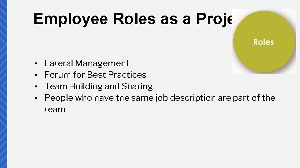 Employee Roles as a Project • • Lateral Management Forum for Best Practices Team