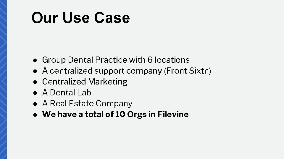 Our Use Case ● ● ● Group Dental Practice with 6 locations A centralized
