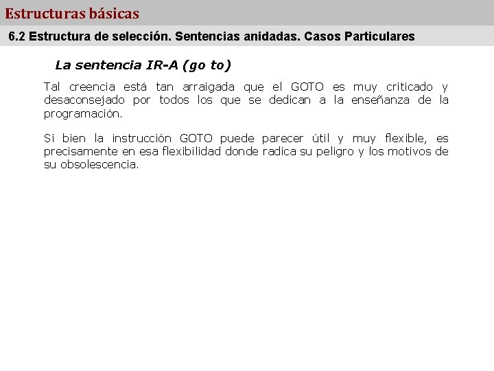 Estructuras básicas 6. 2 Estructura de selección. Sentencias anidadas. Casos Particulares La sentencia IR-A